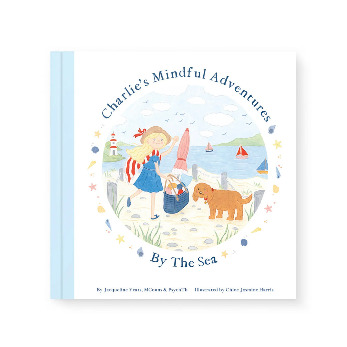 Charlie’s Mindful Adventures By The Sea by: Jacqueline Yeats, MCouns &amp; PsychTh